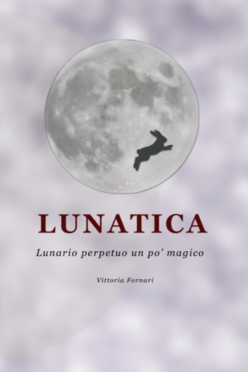 Copertina di Lunatica: la Luna piena con la sagoma scura di una lepre che salta, in un cielo di nuvole bianche e violacee; sotto, il titolo in rosso scuro